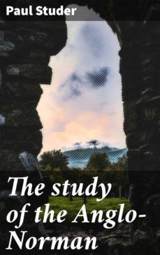 the study of the anglo-norman (ebook)-paul studer-4064066064662
