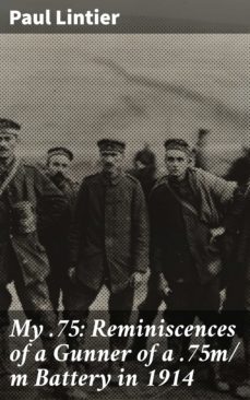 my .75: reminiscences of a gunner of a .75m/ m battery in 1914 (ebook)-4064066093662