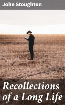 recollections of a long life (ebook)-john stoughton-4064066171162