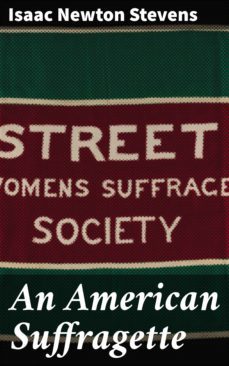 an american suffragette (ebook)-isaac newton stevens-4064066225162