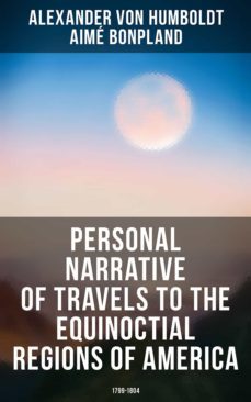 personal narrative of travels to the equinoctial regions of america: 1799-1804 (ebook)-4066338114662
