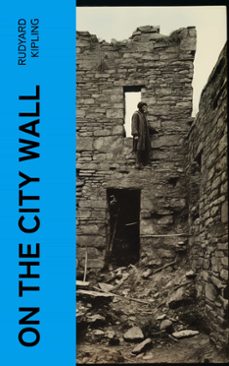 on the city wall (ebook)-rudyard kipling-4066339567962