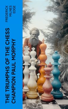 the triumphs of the chess champion paul morphy (ebook)-4066339572362