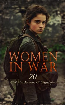 women in war - 20 civil war memoirs &amp; biographies (ebook)-sara agnes rice pryor-louisa may alcott-eliza frances andrews-4066339592162