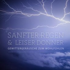 sanfter regen &amp; leiser donner  gewittergerausche zum wohlfuhlen  beruhigende klange der natur (audiolibro)-dr. laurence goldman-4069829114462