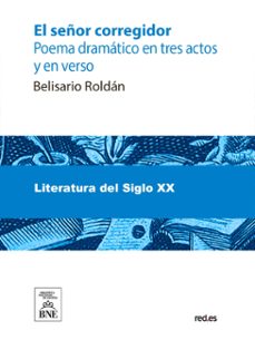 el señor corregidor poema dramático en tres actos y en verso (ebook)-belisario roldán-4099995488562