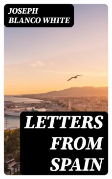 letters from spain (ebook)-joseph blanco white-8596547309062