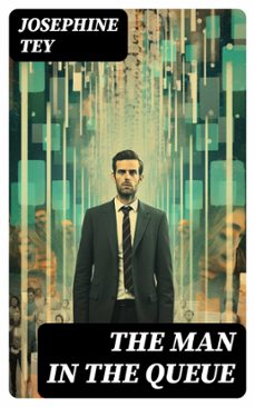 the man in the queue (ebook)-josephine tey-8596547717362