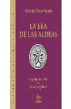 la era de las aldeas: la pequeña aldea vs. la aldea global-alfredo toro hardy-9789588160160