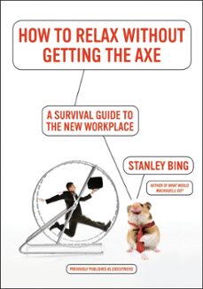 how to relax without getting the axe (ebook)-stanley bing-9780061969362