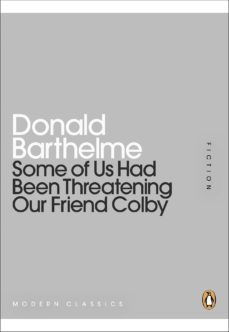 some of us had been threatening our friend colby (ebook)-donald barthelme-9780141971162