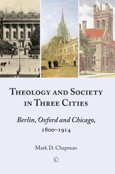 theology and society in three cities (ebook)-mark d chapman-9780227902462