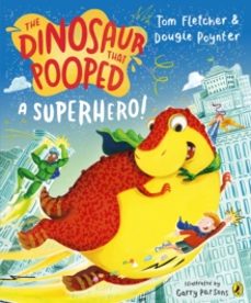 the dinosaur that pooped a superhero-dougie poynter-9780241531662