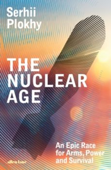 the nuclear age-serhii plokhy-9780241582862