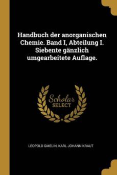 handbuch der anorganischen chemie band i abteilung i siebente ganzlich umgearbeitete auflage-9780274855162