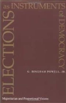 elections as instruments of democracy: majoritarian and proportio nal visions-g.bingham powell-9780300080162