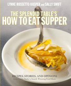 the splendid table's how to eat supper (ebook)-lynne rossetto kasper-sally swift-9780307885562