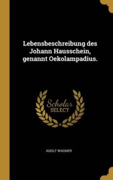 lebensbeschreibung des johann hausschein genannt oekolampadius-9780341002062