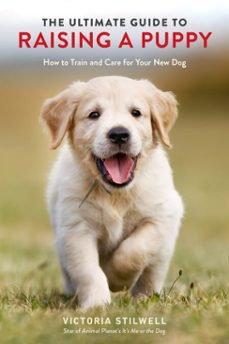 the ultimate guide to raising a puppy (ebook)-victoria stilwell-9780399582462