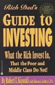 rich dad s guide to investing: what the rich invest in that the poor and middle class do not!-robert t. kiyosaki-sharon l. lechter-9780446677462