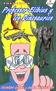 coleccion profesor elibius  y los dinossaurios (ebook)-ricardo garay-silvia strufaldi-9780463666562