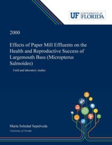 EFFECTS OF PAPER MILL EFFLUENTS ON THE HEALTH AND REPRODUCTIVE SUCCESS ...