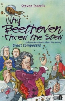 why beethoven threw the stew: and lots more stories about the lives of great composers-9780571206162