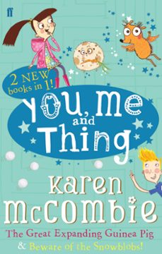 you me and thing: the great expanding guinea pig &amp; beware of the snowblobs! (ebook)-karen mccombie-9780571310562