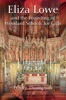 eliza lowe and the founding of woodard schools for girls (ebook)-penny thompson-9780718848262