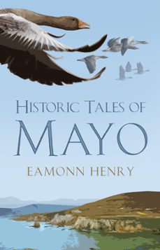 historic tales of mayo (ebook)-eamonn henry-9780750987462