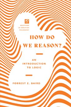 how do we reason? (ebook)-forrest e. baird-9780830855162