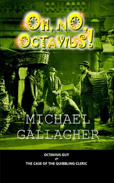oh, no, octavius! (ebook)-michael gallagher-9780995473362