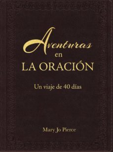 aventuras en la oracion: un viaje de 40 dias (ebook)-mary jo pierce-9780997429862