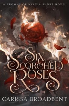 six scorched roses-carissa broadbent-9781035051762