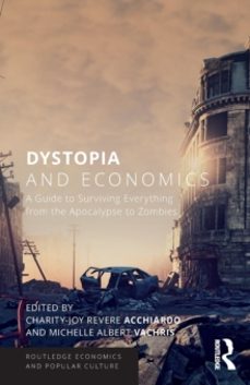 dystopia and economics-charity joy revere acchiardo-9781138051362
