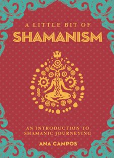 a little bit of shamanism (ebook)-ana campos-9781454933762