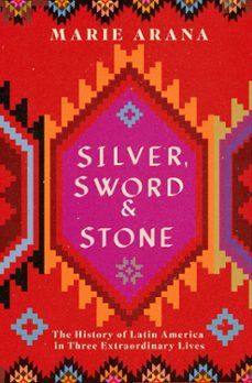 silver, sword and stone (ebook)-marie arana-9781474600262