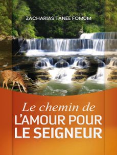 le chemin de l’amour pour le seigneur (ebook)-zacharias tanee fomum-9781507074862