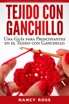 tejido con ganchillo: una guia para principiantes en el tejido con ganchillo (ebook)-9781507186862