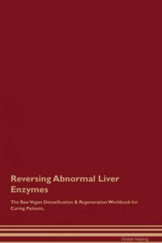 reversing abnormal liver enzymes the raw vegan detoxification  regeneration workbook for curing patients-9781526996862