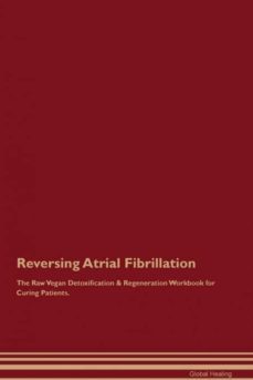reversing atrial fibrillation the raw vegan detoxification  regeneration workbook for curing patients-9781526997562