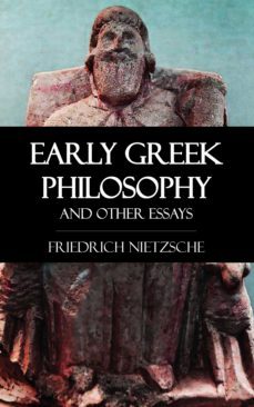 early greek philosophy and other essays (ebook)-friedrich nietzsche-9781531262662