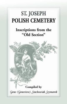 st joseph polish cemetery inscriptions from the old section-9781556130762