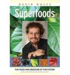 superfoods: the food and medicine of the future-david wolfe-9781556437762