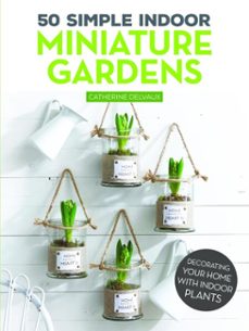 50 simple indoor miniature gardens (ebook)-catherine delvaux-9781607657262