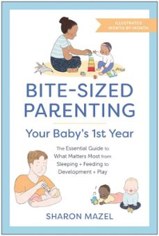 bite-sized parenting: your baby's first year (ebook)-sharon mazel-9781637742662