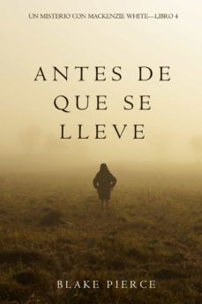 antes de que se lleve (un misterio con mackenzie white—libro 4) (ebook)-blake pierce-9781640299962
