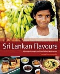 sri lankan flavours: a journey through the island s food and cult ure-channa dassanayaka-9781740660662