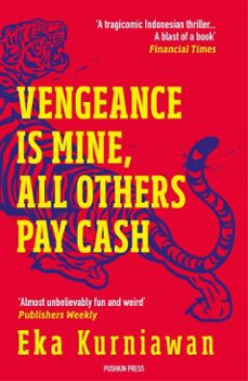 vengeance is mine, all others pay cash (ebook)-eka kurniawan-9781782272762