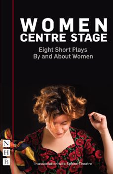 women centre stage: eight short plays by and about women (ebook)-georgia christou-chloe todd fordham-april de angelis-9781788500562